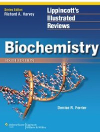 Lippincott’s Illustrated Reviews:Biochemistry